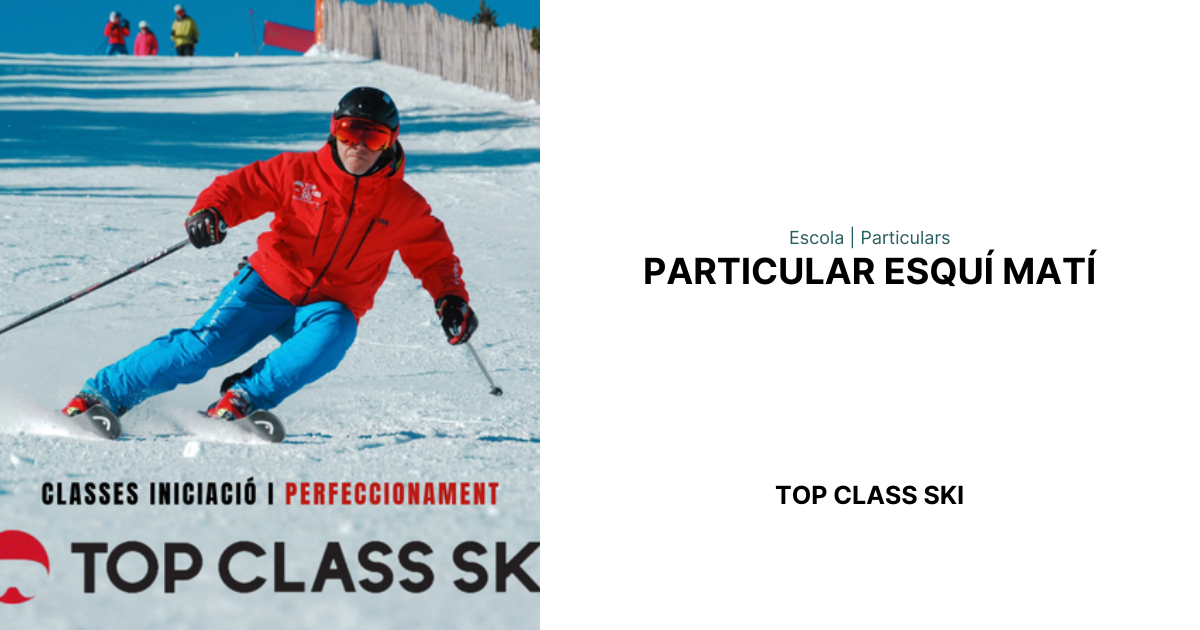 Particular esquí matí | Top Class Ski | Escola